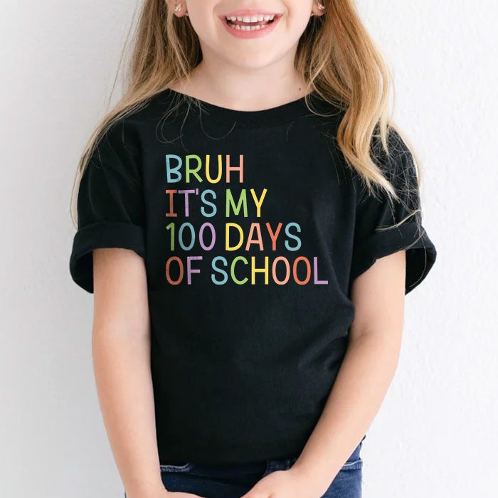 Bruh Its My 100 Days Of School 100th Day Of School Boys T Shirt 2 1