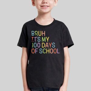 Bruh Its My 100 Days Of School 100th Day Of School Boys T Shirt 3 1