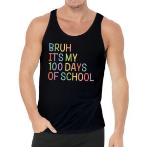 Bruh Its My 100 Days Of School 100th Day Of School Boys Tank Top 3 1