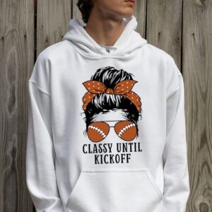 Classy Until Kickoff American Football Lover Game Day Hoodie 2 2