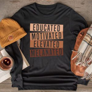 Educated Motivated Elevated Melanated Black Pride Melanin Longsleeve Tee