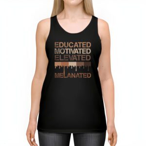 Educated Motivated Elevated Melanated Black Pride Melanin T Shirt 2 1