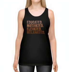 Educated Motivated Elevated Melanated Black Pride Melanin T Shirt 2 3