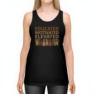 Educated Motivated Elevated Melanated Black Pride Melanin T Shirt 2 4