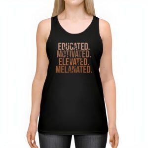 Educated Motivated Elevated Melanated Black Pride Melanin T Shirt 2 5