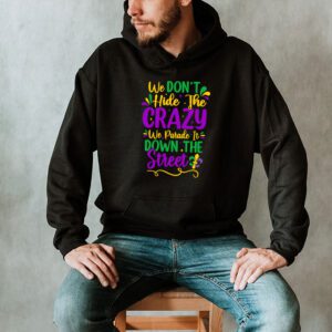 Funny Mardi Gras We Dont Hide Crazy Parade street Hoodie 2 3