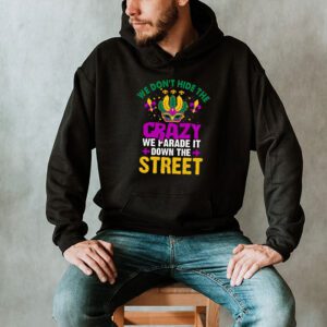 Funny Mardi Gras We Dont Hide Crazy Parade street Hoodie 2 5