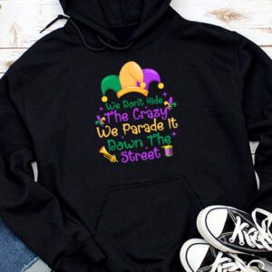 Funny Mardi Gras We Don't Hide Crazy Parade street Hoodie