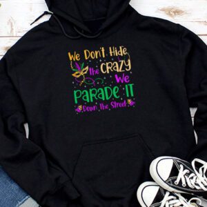 Funny Mardi Gras We Don't Hide Crazy Parade street Hoodie