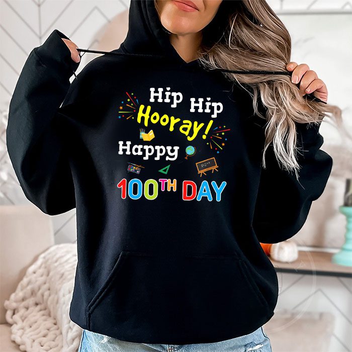 Hip-Hip-Hooray-Happy-100th-Day-of-School-Teachers-Kids-Hoodie-1 Hip Hip Hooray Happy 100th Day of School Teachers Kids Hoodie 1