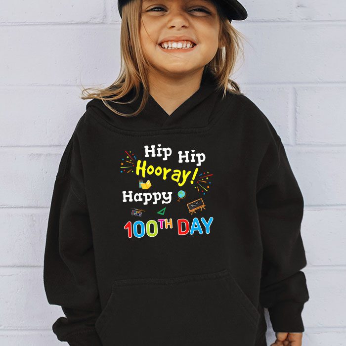Hip-Hip-Hooray-Happy-100th-Day-of-School-Teachers-Kids-Hoodie-3 Hip Hip Hooray Happy 100th Day of School Teachers Kids Hoodie 3