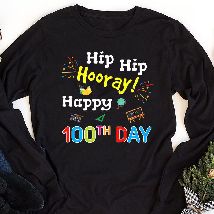 Hip-Hip-Hooray-Happy-100th-Day-of-School-Teachers-Kids-Longsleeve-Tee-1 Hip Hip Hooray Happy 100th Day of School Teachers Kids Longsleeve Tee 1