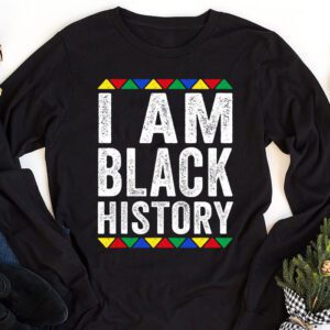 I Am Black History Month African American Pride Celebration Longsleeve Tee 1 2