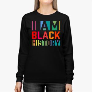 I Am Black History Month African American Pride Celebration Longsleeve Tee 2 1