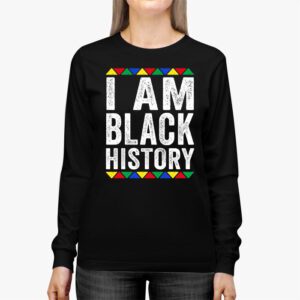 I Am Black History Month African American Pride Celebration Longsleeve Tee 2 2