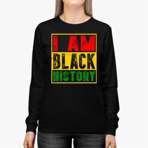 I Am Black History Month African American Pride Celebration Longsleeve Tee 2