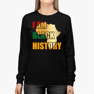 I Am Black History Month African American Pride Celebration Longsleeve Tee 2 4