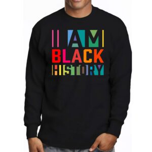 I Am Black History Month African American Pride Celebration Longsleeve Tee 3 1