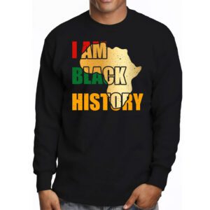 I Am Black History Month African American Pride Celebration Longsleeve Tee 3 4