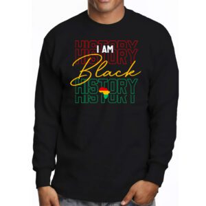 I Am Black History Month African American Pride Celebration Longsleeve Tee 3 8