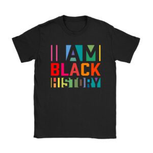 I Am Black History Month African American Pride Celebration T-Shirt