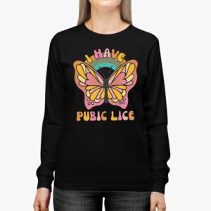 I Have Pubic Lice Funny Retro Offensive Inappropriate Meme Longsleeve Tee 2 2