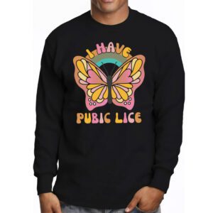 I Have Pubic Lice Funny Retro Offensive Inappropriate Meme Longsleeve Tee 3 2