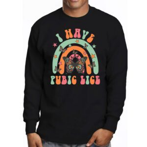 I Have Pubic Lice Funny Retro Offensive Inappropriate Meme Longsleeve Tee 3 3