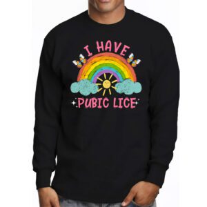 I Have Pubic Lice Funny Retro Offensive Inappropriate Meme Longsleeve Tee 3