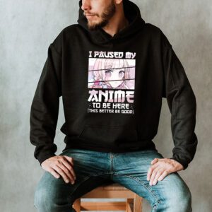 I Paused My Anime To Be Here Japan Kawaii Manga Anime Gifts Hoodie 2 2