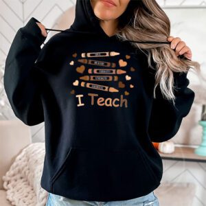 I Teach Black History Month Melanin Afro African Teacher Hoodie 2 1