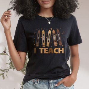 I Teach Black History Month Melanin Afro African Teacher T Shirt 1 5