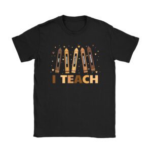 I Teach Black History Month Melanin Afro African Teacher T-Shirt