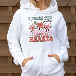 I Teach The Sweetest Little Hearts Valentines Day Teachers Hoodie 1 5