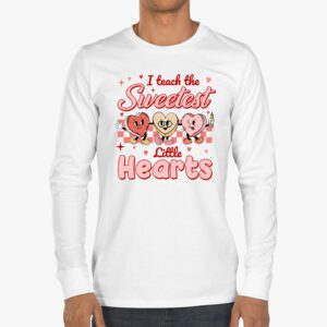 I Teach The Sweetest Little Hearts Valentines Day Teachers Longsleeve Tee 3 1