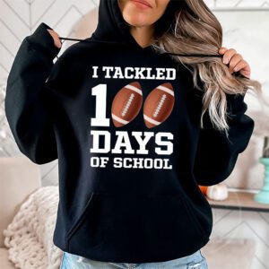 I tackled 100 days school 100th day football student teacher Hoodie 1 3