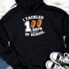I tackled 100 days school 100th day football student teacher Hoodie