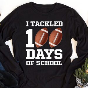I tackled 100 days school 100th day football student teacher Longsleeve Tee 1 3