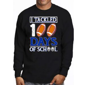 I tackled 100 days school 100th day football student teacher Longsleeve Tee 3 4