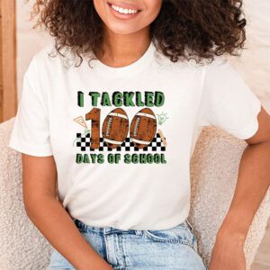 I tackled 100 days school 100th day football student teacher T Shirt 1 1