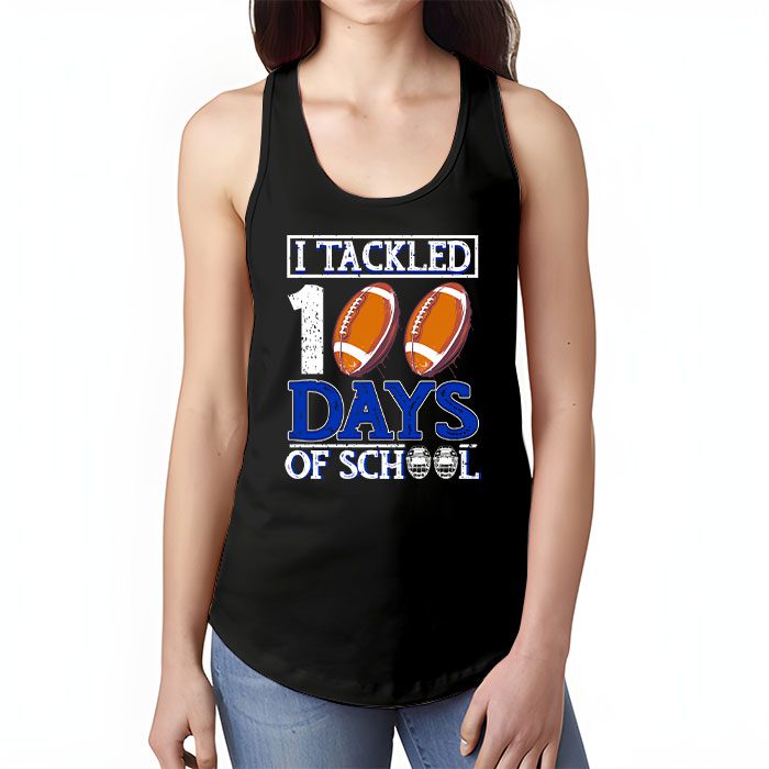 I-tackled-100-days-school-100th-day-football-student-teacher-Tank-Top-1 I tackled 100 days school 100th day football student teacher Tank Top 1 4