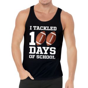 I tackled 100 days school 100th day football student teacher Tank Top 3 I tackled 100 days school 100th day football student teacher Tank Top 3 3