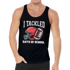 I tackled 100 days school 100th day football student teacher Tank Top 3