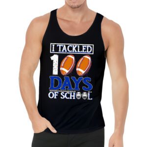 I tackled 100 days school 100th day football student teacher Tank Top 3 I tackled 100 days school 100th day football student teacher Tank Top 3 4