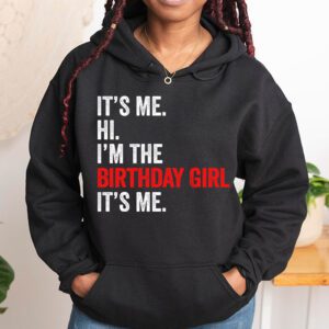 Its Me Hi Im The Birthday Girl Its Me Birthday Girl Party Hoodie 1 3