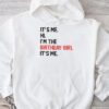 It's Me Hi I'm The Birthday Girl It's Me Birthday Girl Party Hoodie