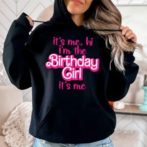 Its Me Hi Im The Birthday Girl Its Me Birthday Girl Party Hoodie 2 4