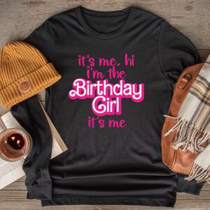 Its Me Hi Im The Birthday Girl Its Me Birthday Girl Party Longsleeve Tee 2 4