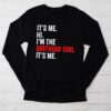 It's Me Hi I'm The Birthday Girl It's Me Birthday Girl Party Longsleeve Tee