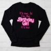 It's Me Hi I'm The Birthday Girl It's Me Birthday Girl Party Longsleeve Tee